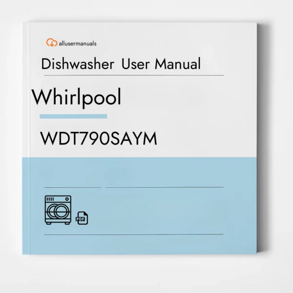 Whirlpool Dishwasher WDT790SAYM User Manual