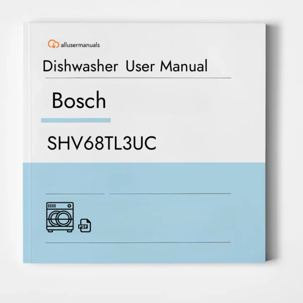 Bosch Dishwasher SHV68TL3UC User Manual